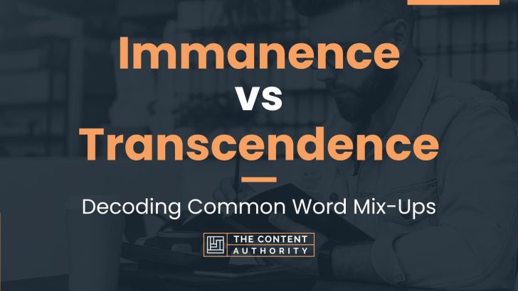Immanence vs Transcendence: Decoding Common Word Mix-Ups