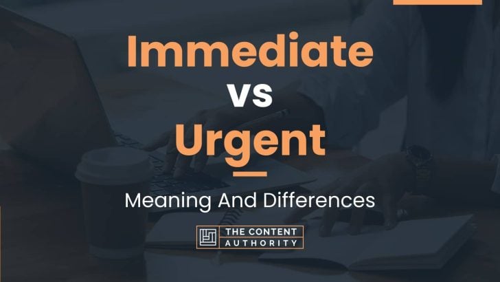 Immediate vs Urgent: Meaning And Differences