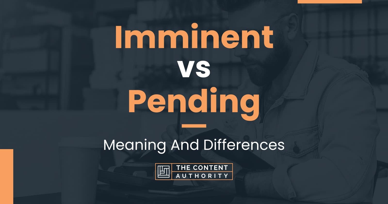 Imminent vs Pending Meaning And Differences
