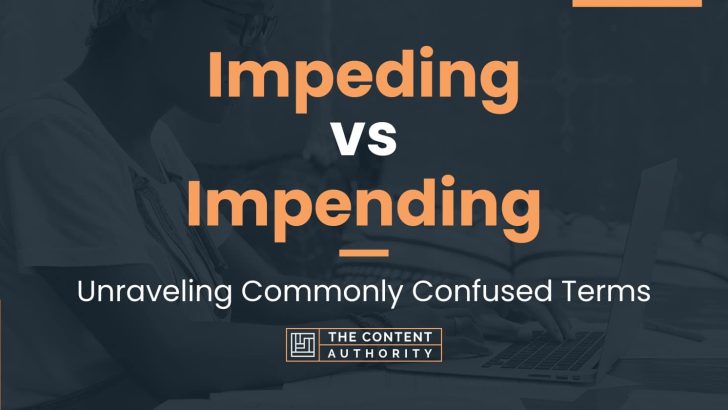 impeding-vs-impending-unraveling-commonly-confused-terms