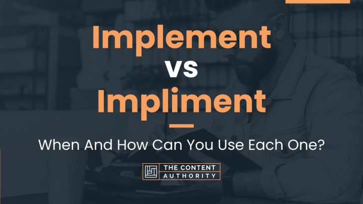 Implement vs Impliment: When And How Can You Use Each One?