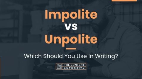 Impolite vs Unpolite: Which Should You Use In Writing?