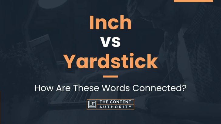 Inch vs Yardstick: How Are These Words Connected?
