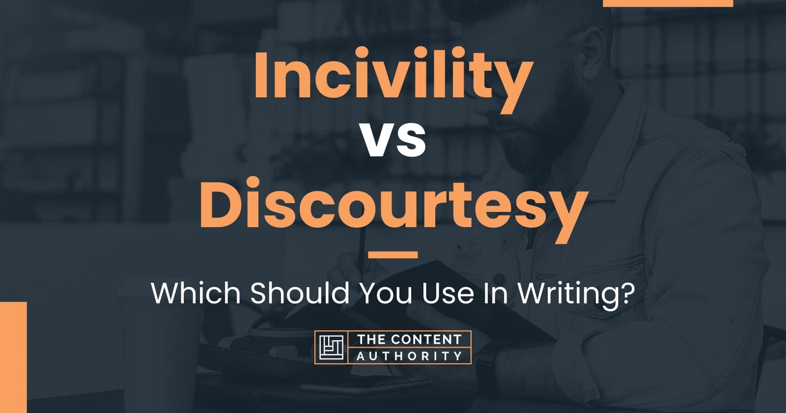 Incivility vs Discourtesy: Which Should You Use In Writing?