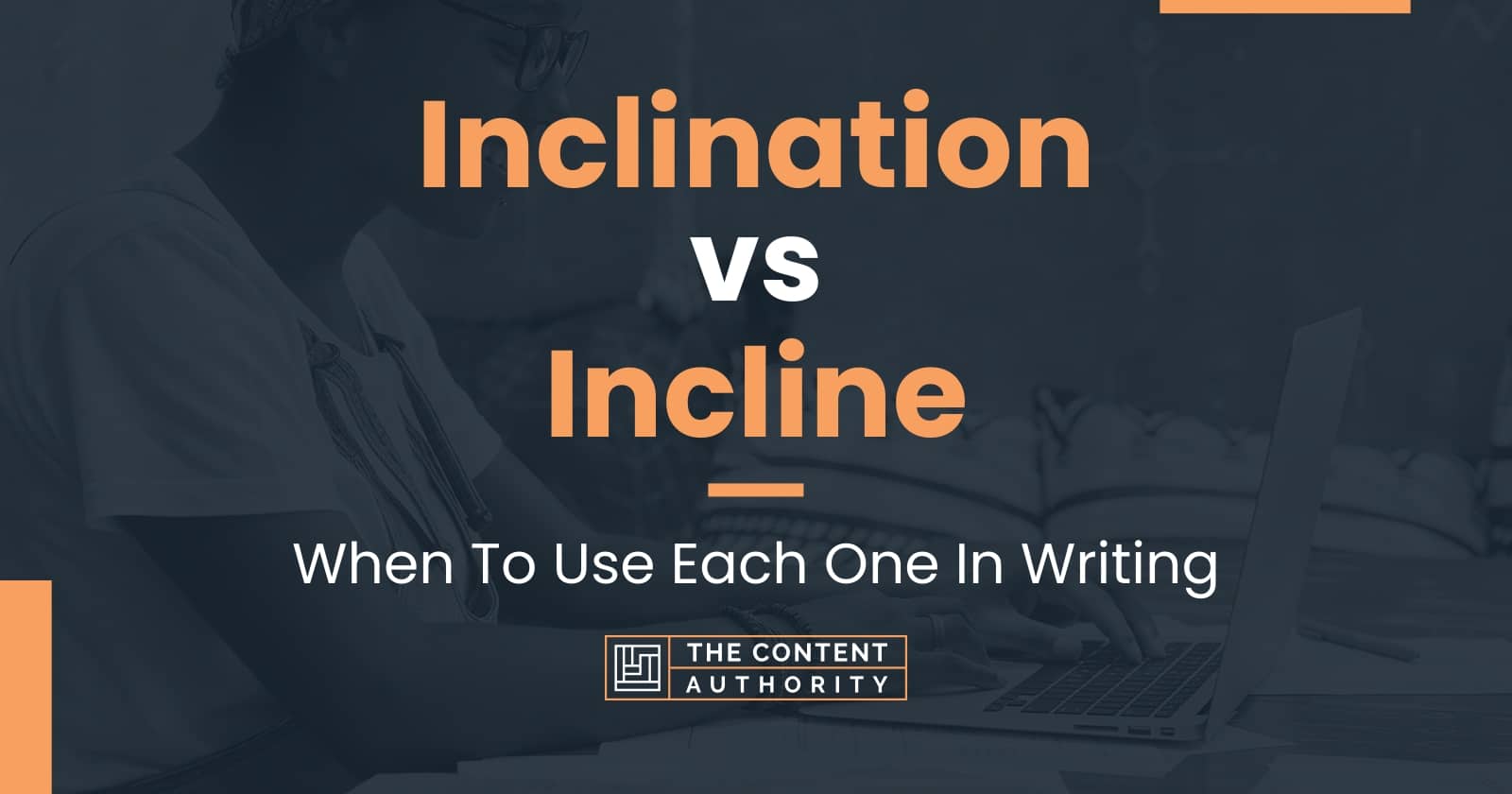 inclination-vs-incline-when-to-use-each-one-in-writing