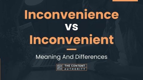 Inconvenience vs Inconvenient: Meaning And Differences