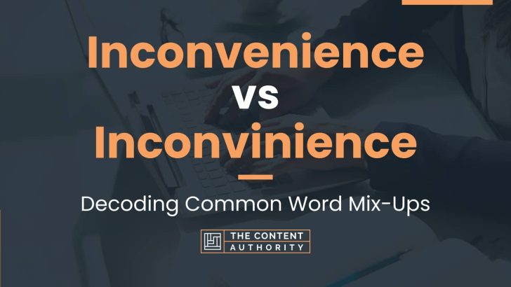 inconvenience-vs-inconvinience-decoding-common-word-mix-ups