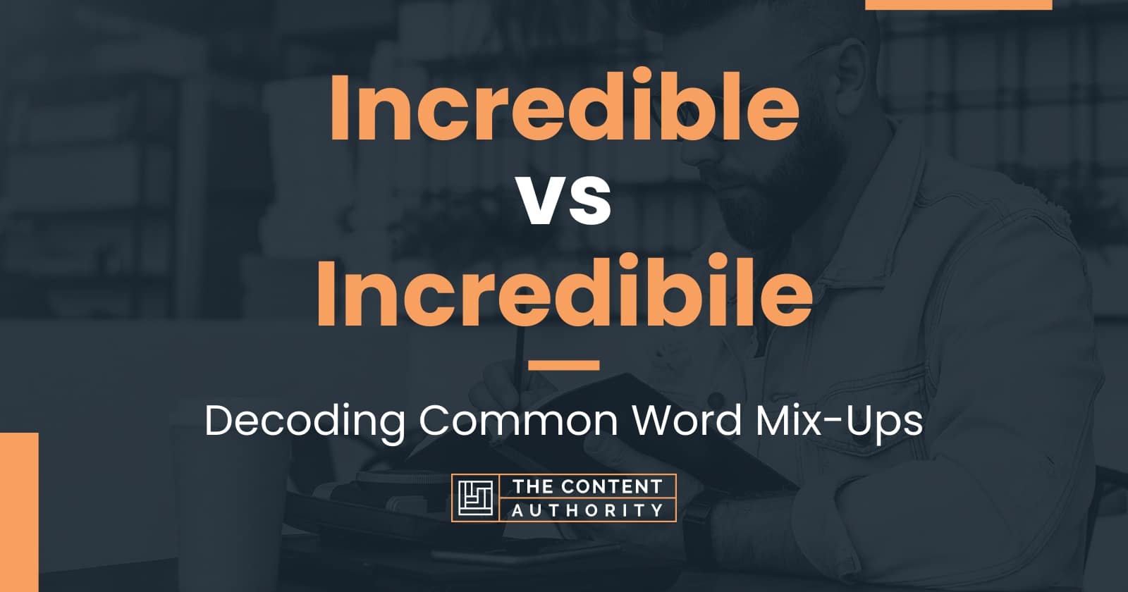 incredible-vs-incredibile-decoding-common-word-mix-ups