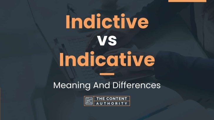 Indictive vs Indicative: Meaning And Differences