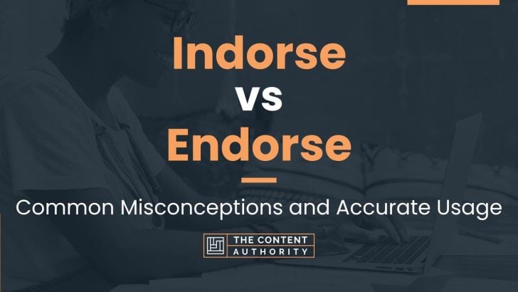 Indorse vs Endorse: Common Misconceptions and Accurate Usage