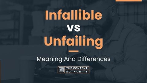 Infallible vs Unfailing: Meaning And Differences