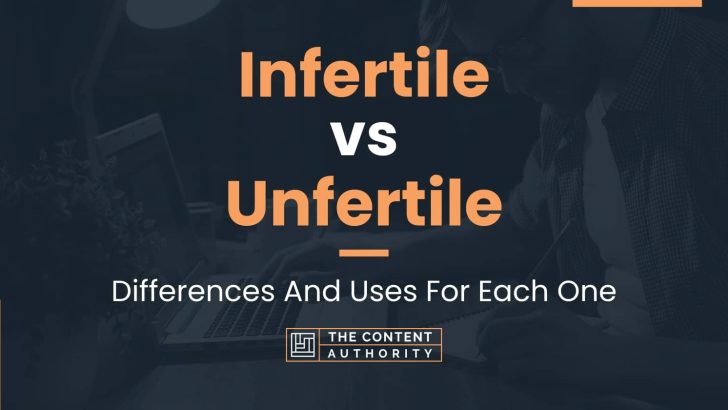 Infertile vs Unfertile: Differences And Uses For Each One