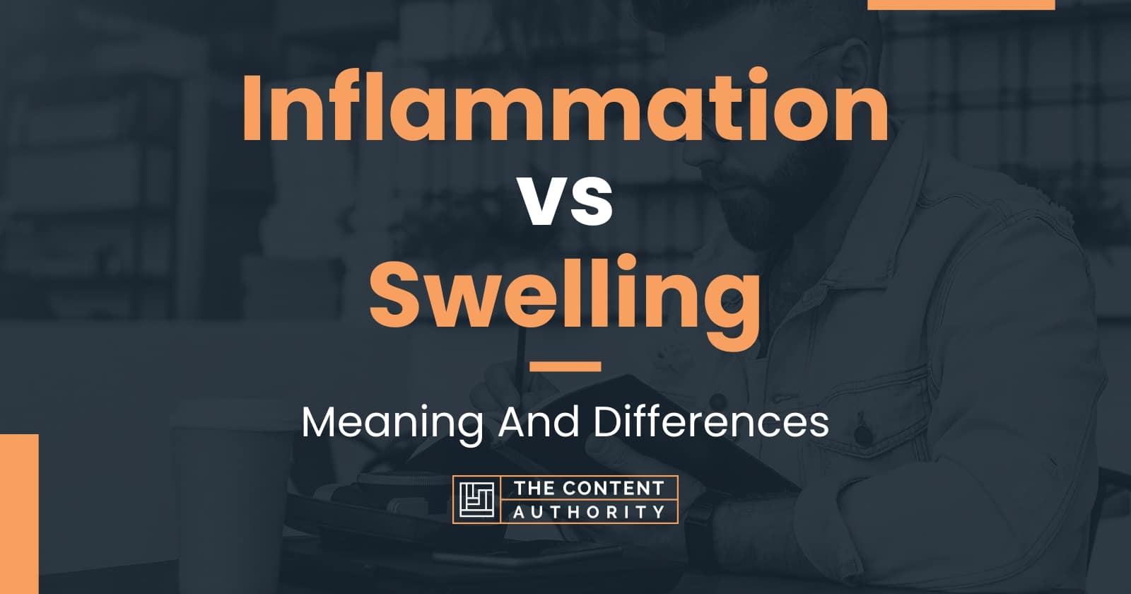 Inflammation vs Swelling Meaning And Differences