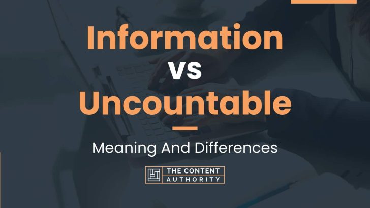 Information vs Uncountable: Meaning And Differences