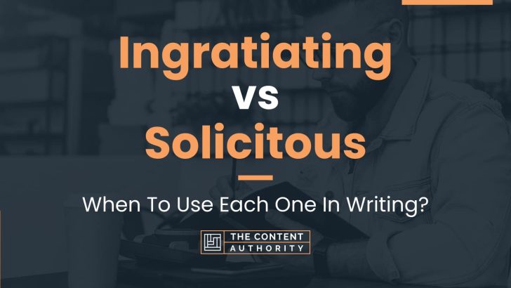 ingratiating-vs-solicitous-when-to-use-each-one-in-writing