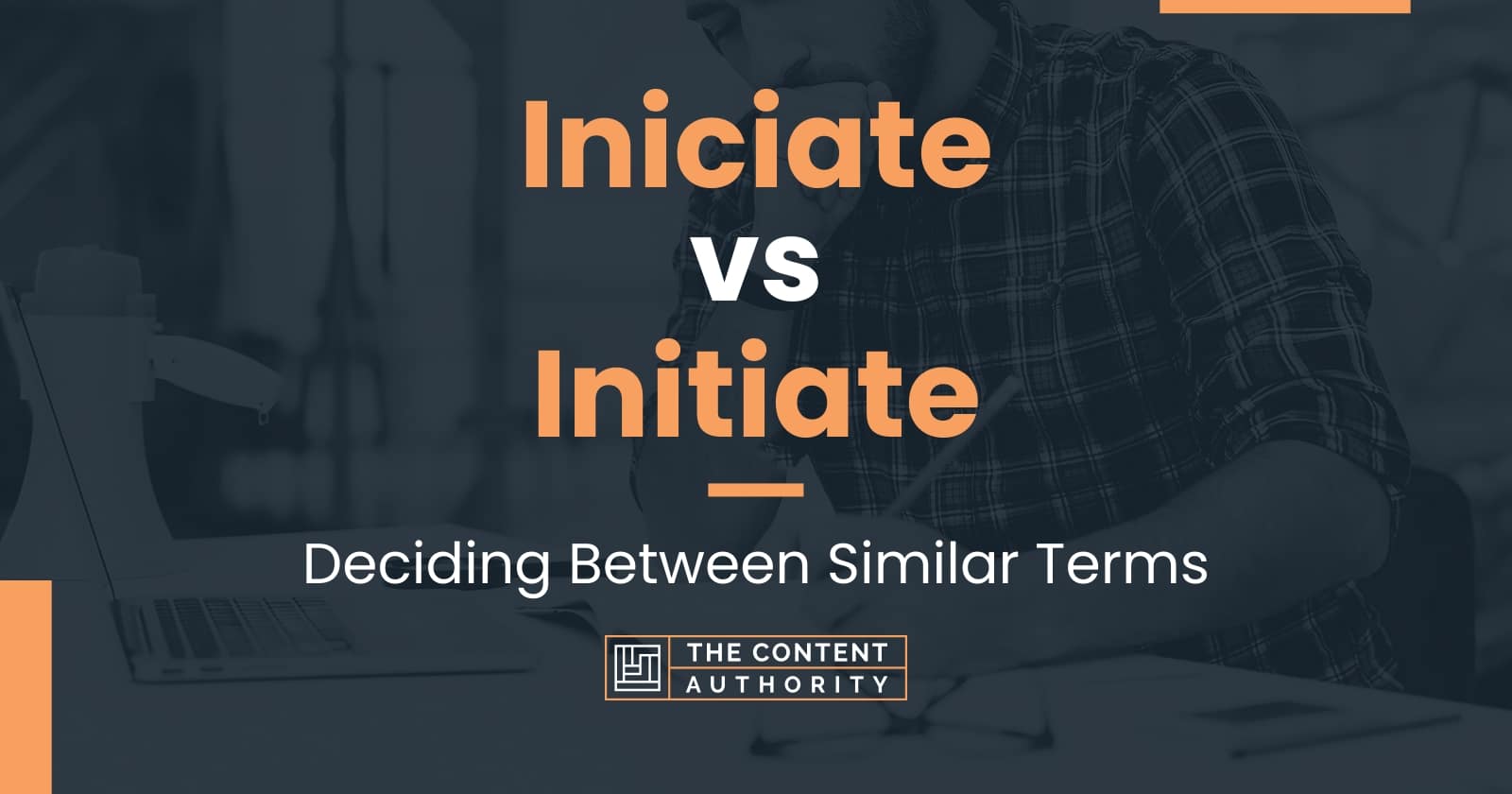 iniciate-vs-initiate-deciding-between-similar-terms