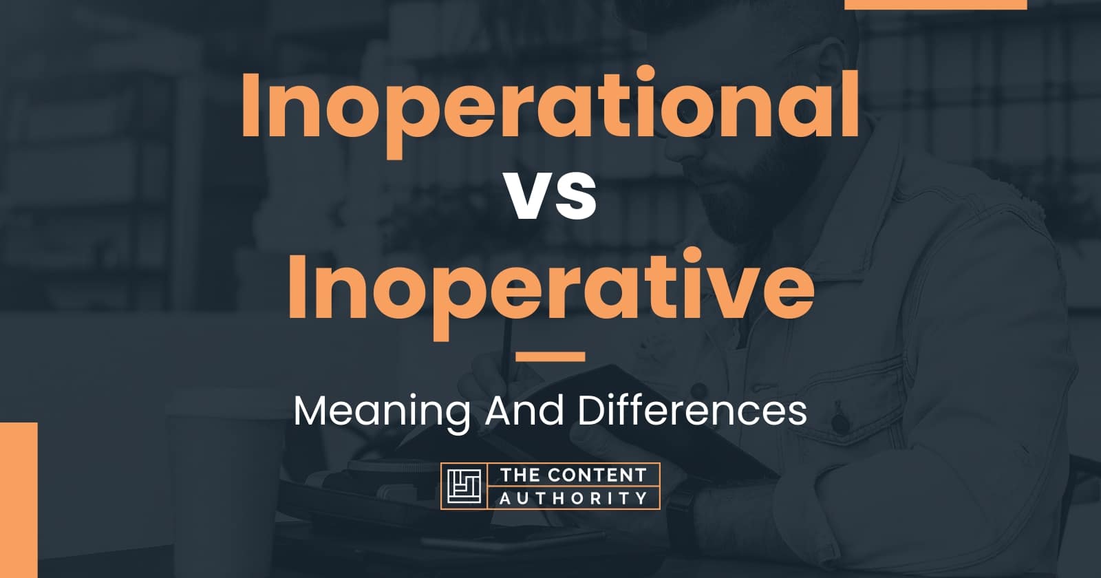 inoperational-vs-inoperative-meaning-and-differences