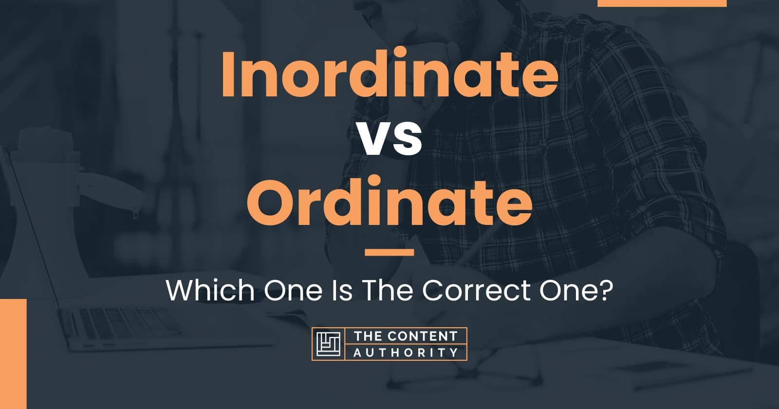 Inordinate vs Ordinate: Which One Is The Correct One?