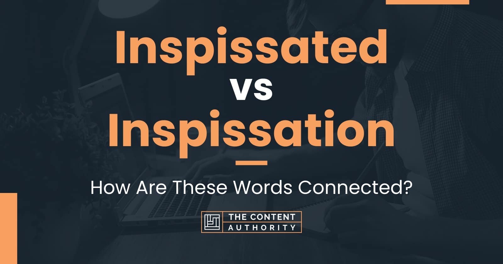 Inspissated vs Inspissation: How Are These Words Connected?