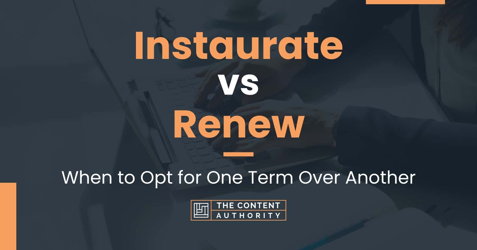 instaurate-vs-renew-when-to-opt-for-one-term-over-another