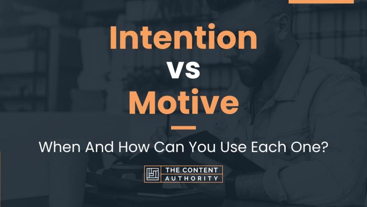 Intention vs Motive: When And How Can You Use Each One?