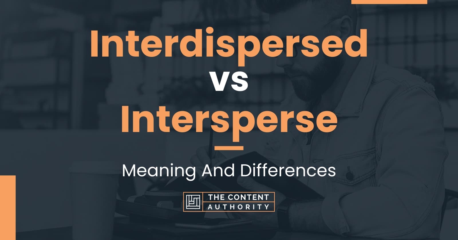 Interdispersed vs Intersperse: Meaning And Differences