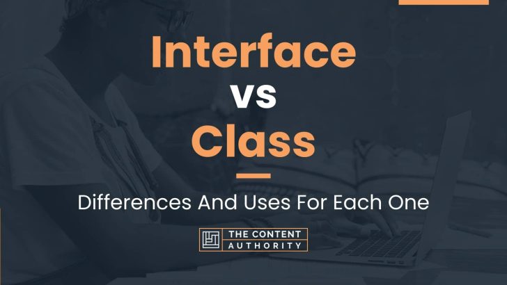 Interface vs Class: Differences And Uses For Each One