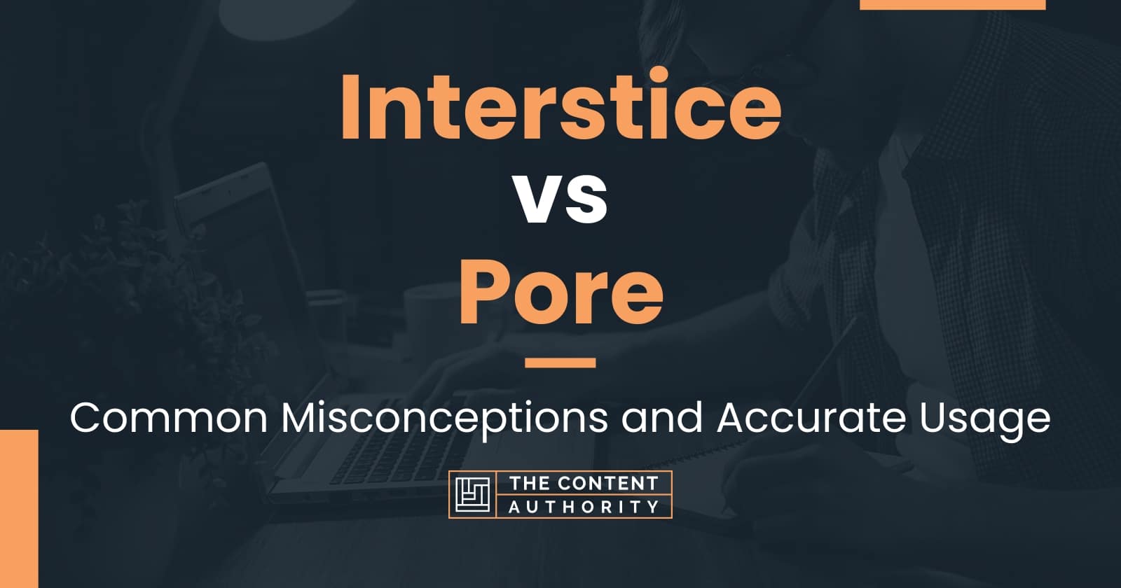 Interstice vs Pore: Common Misconceptions and Accurate Usage