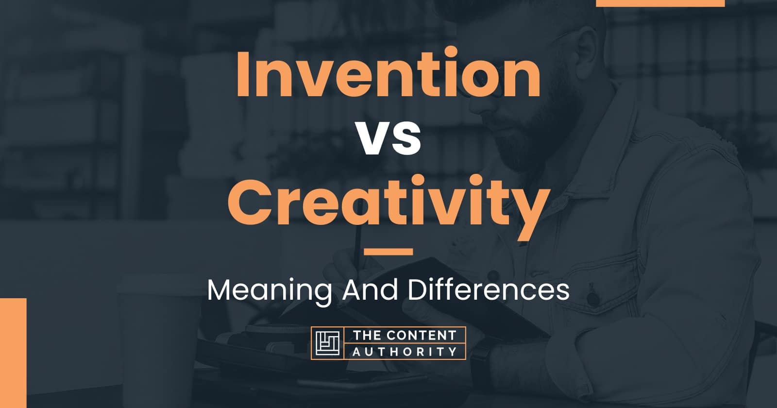 Invention Vs Creativity Meaning And Differences 