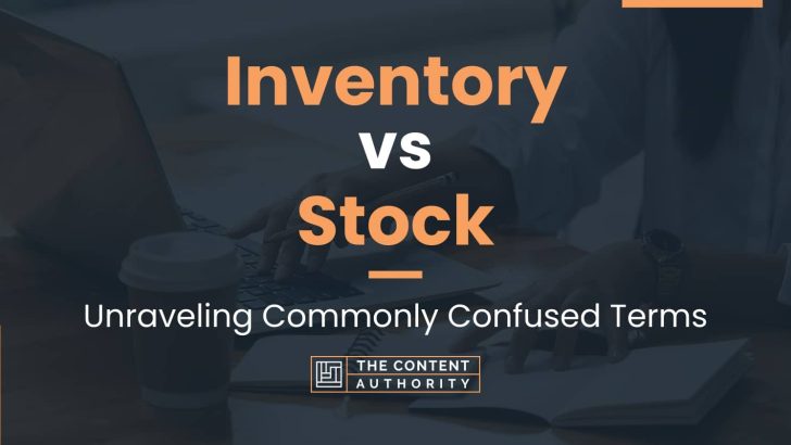 inventory-vs-stock-unraveling-commonly-confused-terms