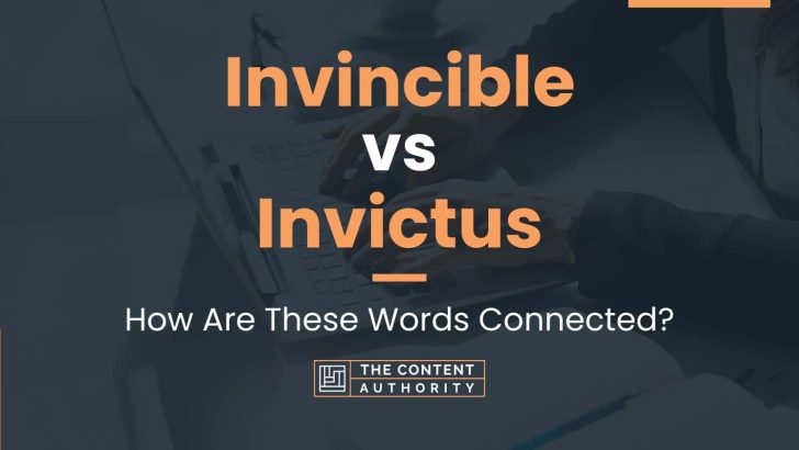 Invincible vs Invictus: How Are These Words Connected?