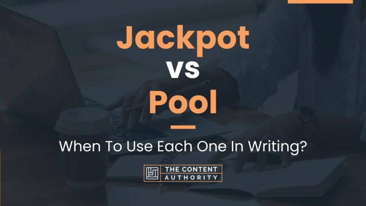 Jackpot vs Pool: When To Use Each One In Writing?