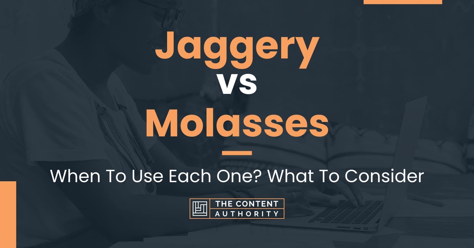 Jaggery vs Molasses When To Use Each One? What To Consider