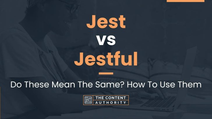 Jest vs Jestful: Do These Mean The Same? How To Use Them