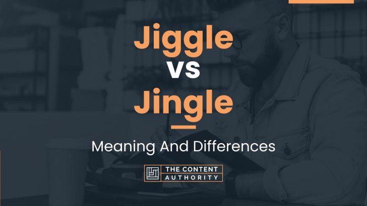 Jiggle vs Jingle: Meaning And Differences