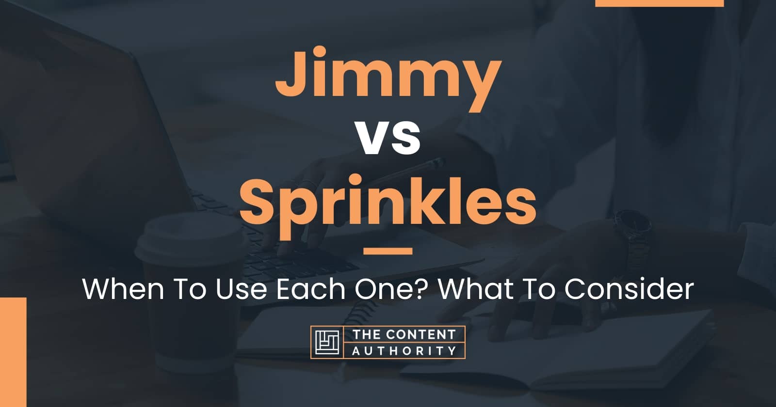 Jimmy vs Sprinkles When To Use Each One? What To Consider