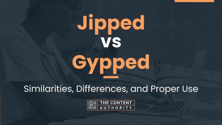Jipped vs Gypped: Similarities, Differences, and Proper Use
