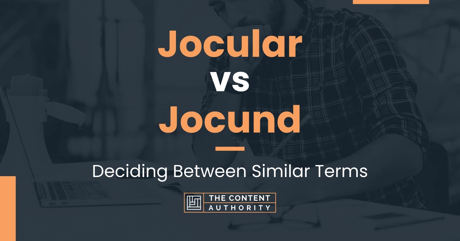 Jocular vs Jocund Deciding Between Similar Terms