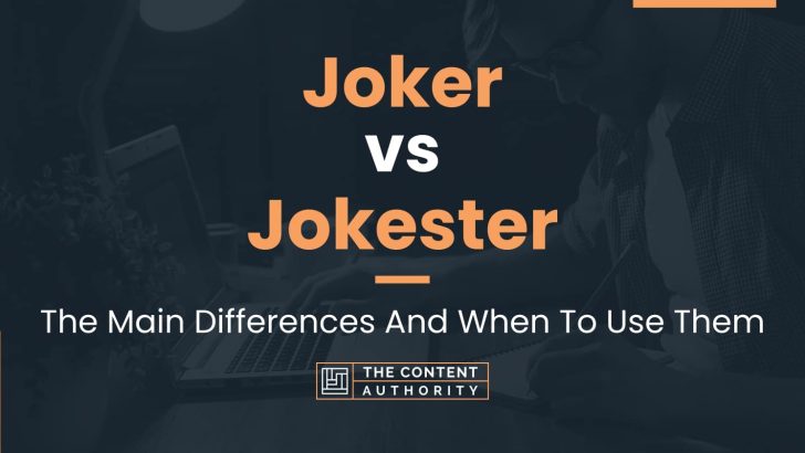 Joker vs Jokester: The Main Differences And When To Use Them