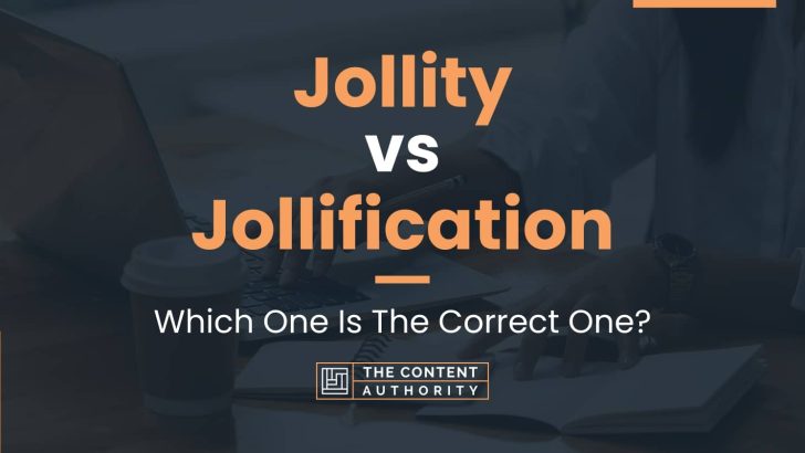 Jollity vs Jollification: Which One Is The Correct One?
