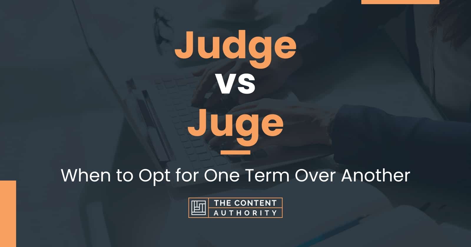 Judge vs Juge When to Opt for One Term Over Another