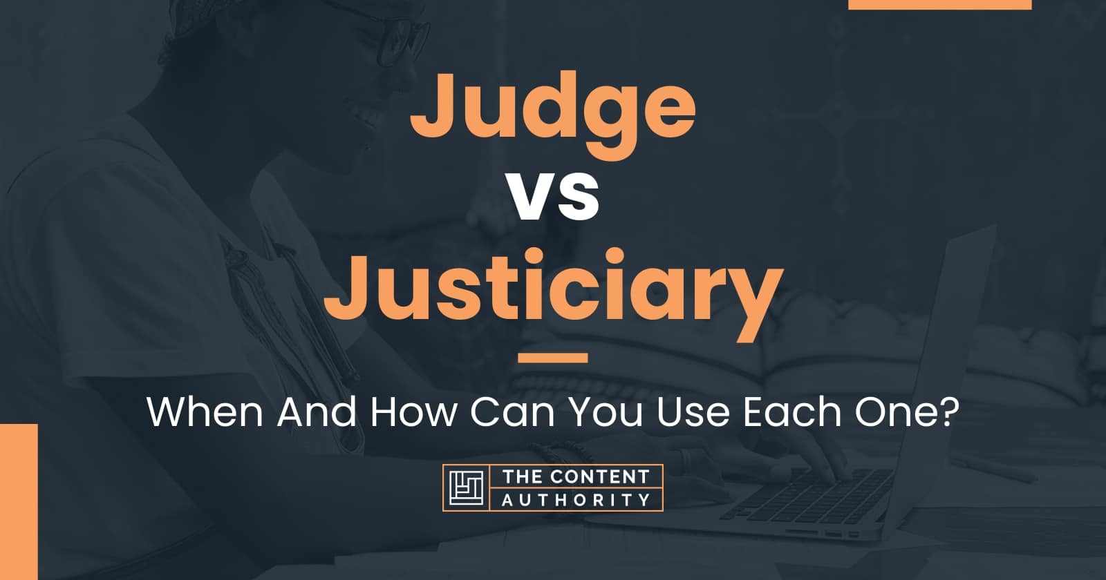 Judge vs Justiciary: When And How Can You Use Each One?