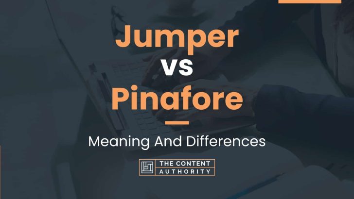 Jumper vs Pinafore: Meaning And Differences