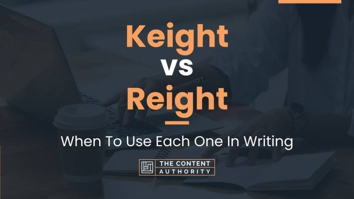 Keight vs Reight: When To Use Each One In Writing