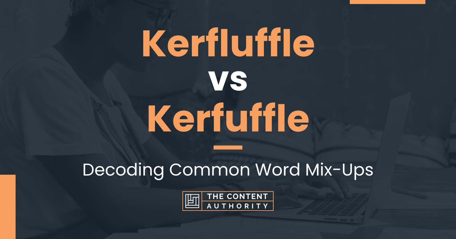 Kerfluffle vs Kerfuffle: Decoding Common Word Mix-Ups