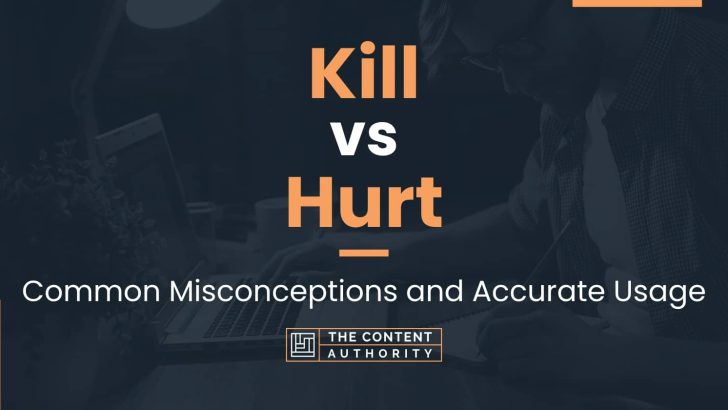 Kill vs Hurt: Common Misconceptions and Accurate Usage