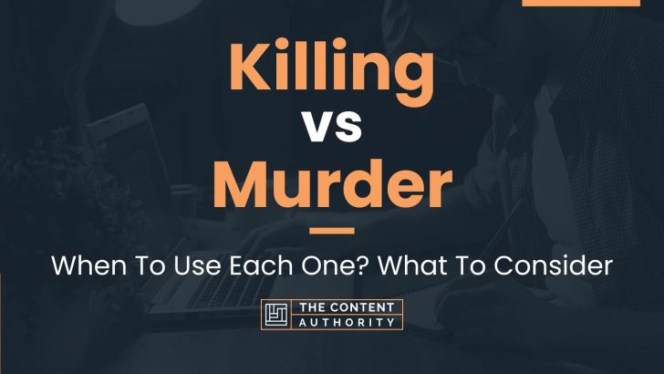 Killing vs Murder: When To Use Each One? What To Consider