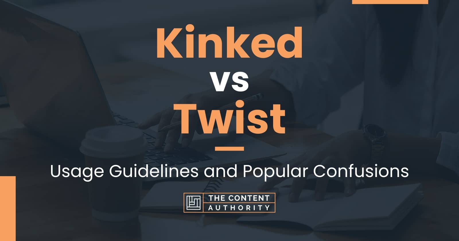 Kinked vs Twist Usage Guidelines and Popular Confusions