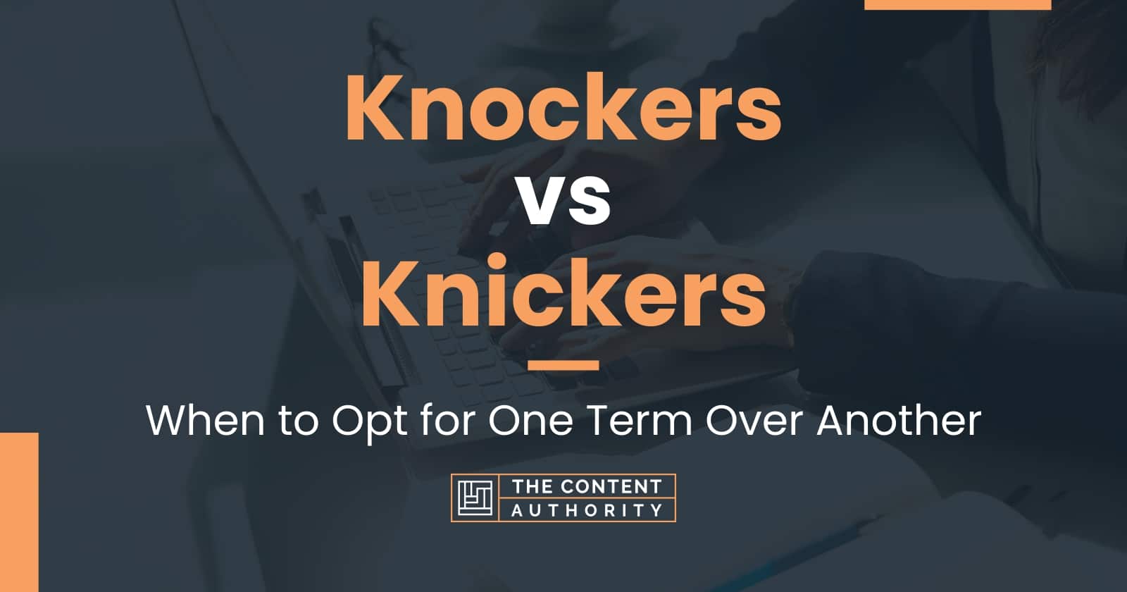 knockers-vs-knickers-when-to-opt-for-one-term-over-another