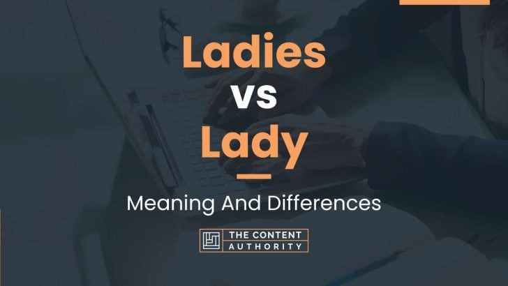 Ladies vs Lady: Meaning And Differences